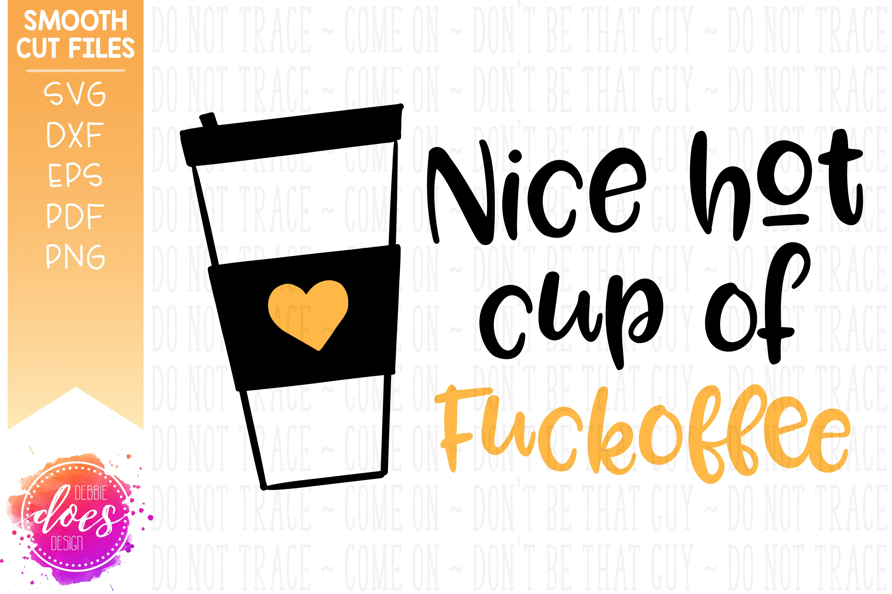 Nice Hot Cup of Fuckoffee - SVG File