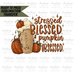 Stressed Blessed Pumpkin obsessed, Fall coffee, Ready to Press Sublimation Transfer, Trending Graphic 22, Coffee Latte Lover