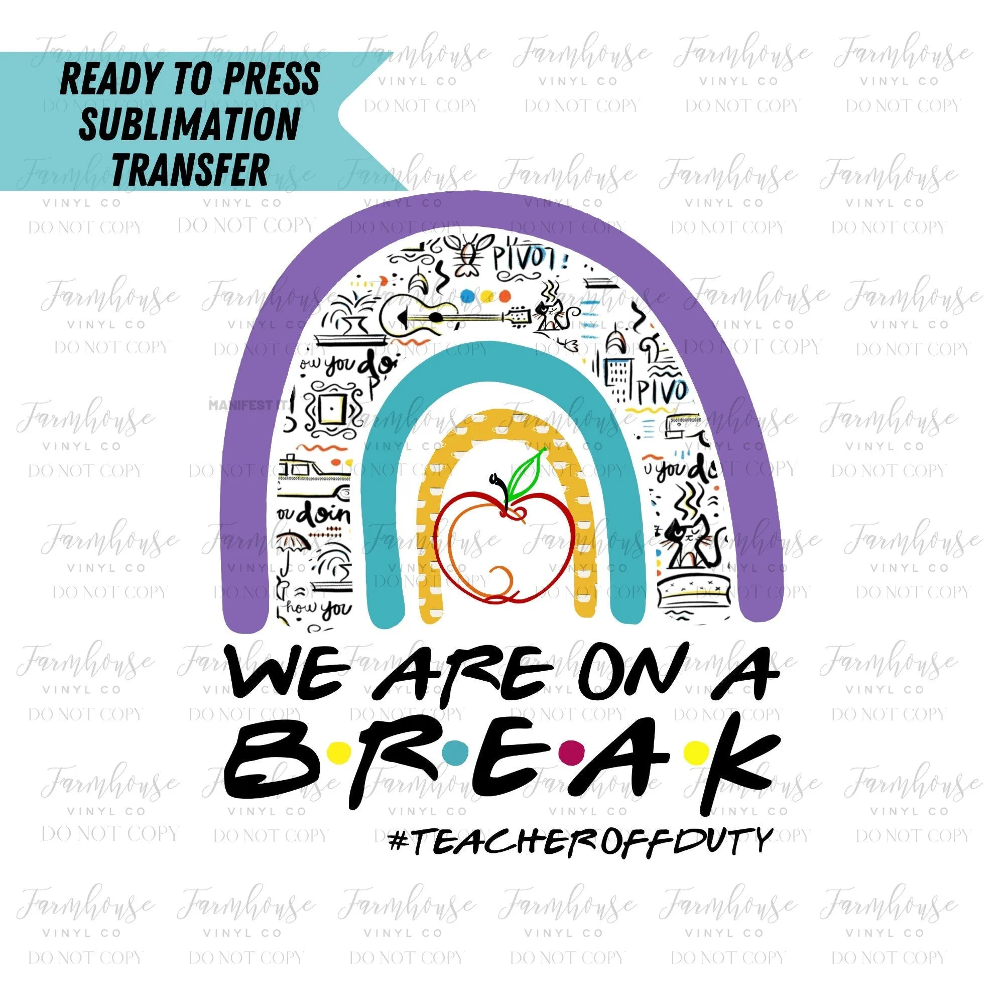 We Are on A Break Friends Rainbow Ready To Press Sublimation Transfer